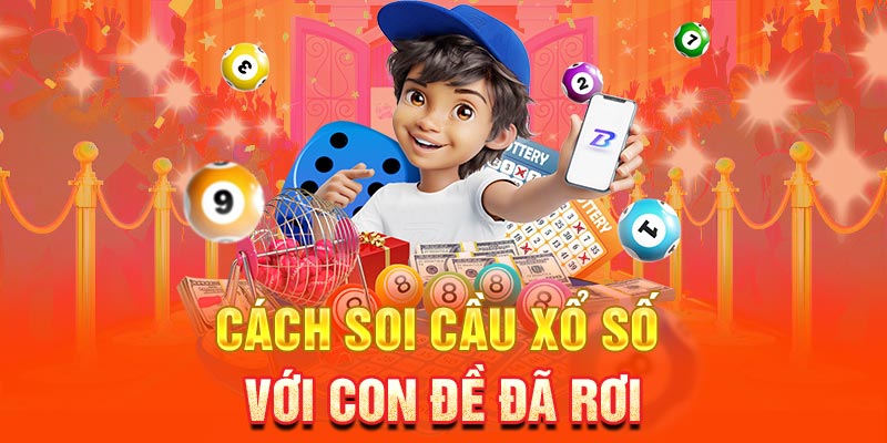 Cách soi cầu xổ số với con đề đã rơi