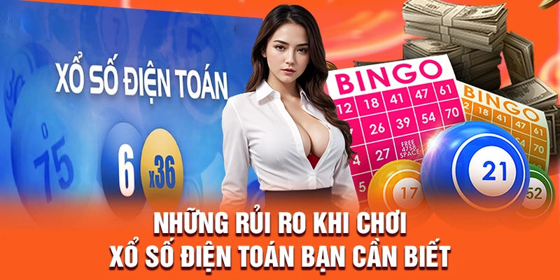 Những rủi ro khi chơi xổ số điện toán bạn cần biết